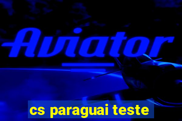 cs paraguai teste